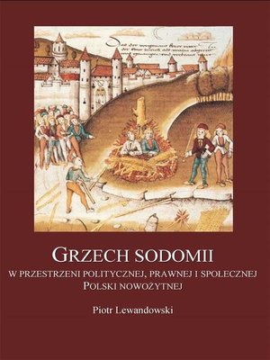 cover image of Grzech sodomii w przestrzeni politycznej, prawnej i społecznej Polski nowożytnej